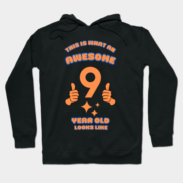 This Is What An Awesome 9 Year Old Looks Like Hoodie by BlackMeme94