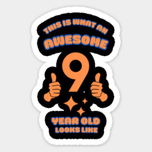 This Is What An Awesome 9 Year Old Looks Like Sticker