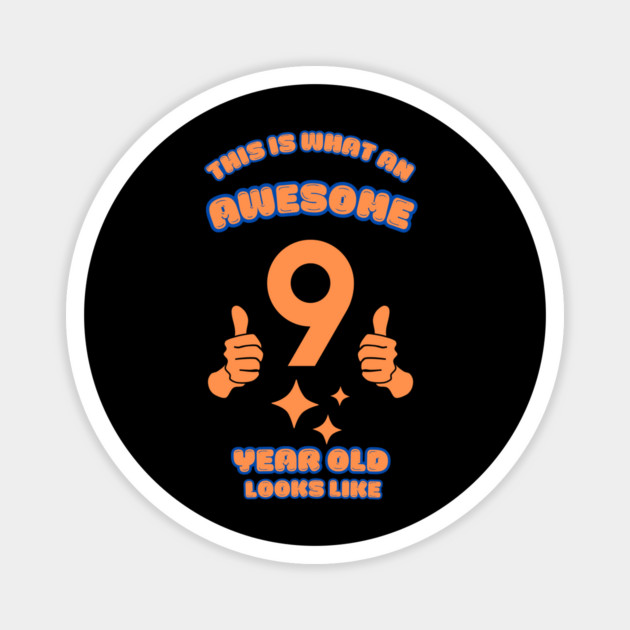 This Is What An Awesome 9 Year Old Looks Like Magnet by BlackMeme94