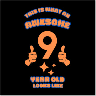 This Is What An Awesome 9 Year Old Looks Like Posters and Art