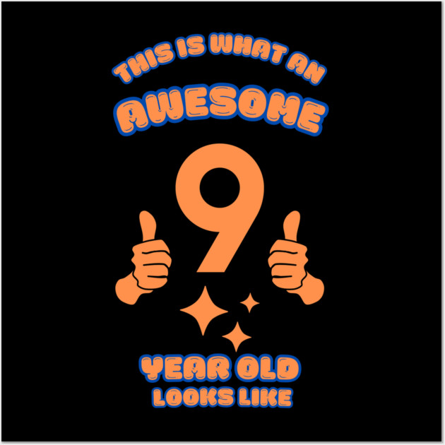 This Is What An Awesome 9 Year Old Looks Like Wall Art by BlackMeme94