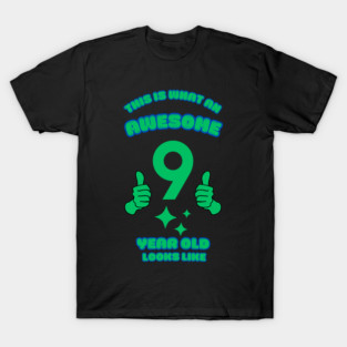 This Is What An Awesome 9 Year Old Looks Like T-Shirt