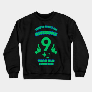 This Is What An Awesome 9 Year Old Looks Like Crewneck Sweatshirt