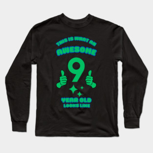 This Is What An Awesome 9 Year Old Looks Like Long Sleeve T-Shirt