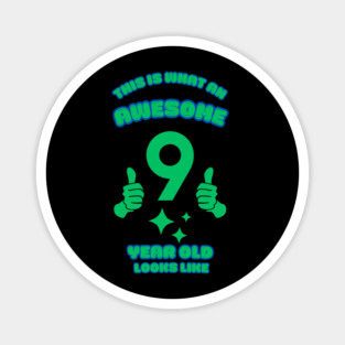 This Is What An Awesome 9 Year Old Looks Like Magnet