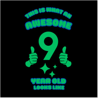 This Is What An Awesome 9 Year Old Looks Like Posters and Art