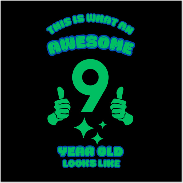 This Is What An Awesome 9 Year Old Looks Like Wall Art by BlackMeme94