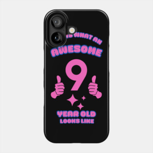 This Is What An Awesome 9 Year Old Looks Like Phone Case