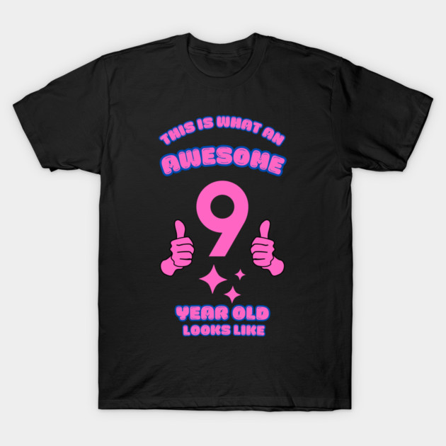 This Is What An Awesome 9 Year Old Looks Like T-Shirt by BlackMeme94
