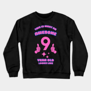 This Is What An Awesome 9 Year Old Looks Like Crewneck Sweatshirt