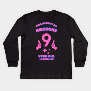 This Is What An Awesome 9 Year Old Looks Like Kids Long Sleeve T-Shirt