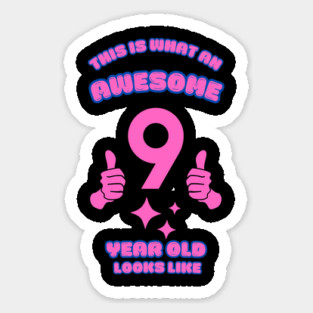 This Is What An Awesome 9 Year Old Looks Like Sticker
