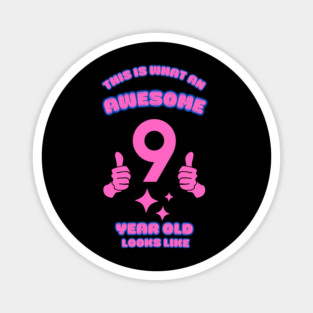 This Is What An Awesome 9 Year Old Looks Like Magnet