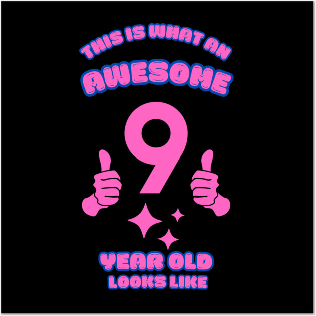 This Is What An Awesome 9 Year Old Looks Like Wall Art by BlackMeme94