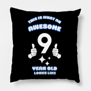This Is What An Awesome 9 Year Old Looks Like Pillow