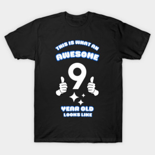 This Is What An Awesome 9 Year Old Looks Like T-Shirt