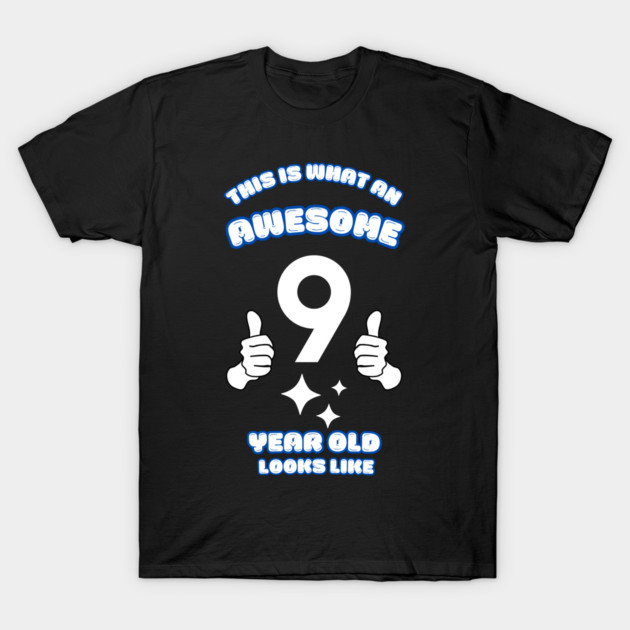 This Is What An Awesome 9 Year Old Looks Like T-Shirt by BlackMeme94