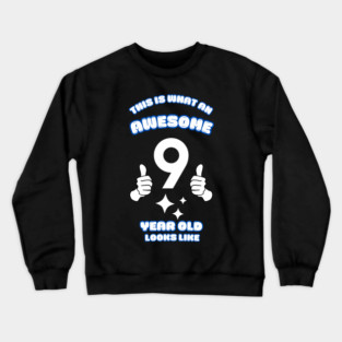 This Is What An Awesome 9 Year Old Looks Like Crewneck Sweatshirt