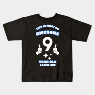 This Is What An Awesome 9 Year Old Looks Like Kids T-Shirt