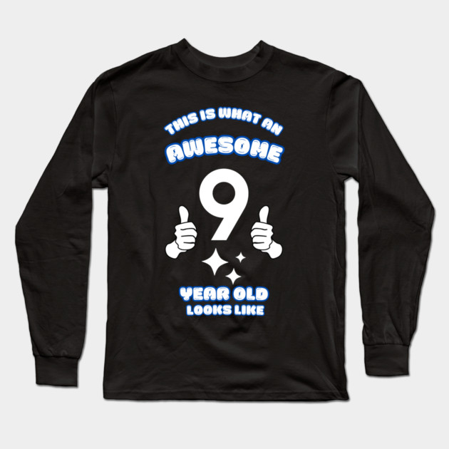 This Is What An Awesome 9 Year Old Looks Like Long Sleeve T-Shirt by BlackMeme94
