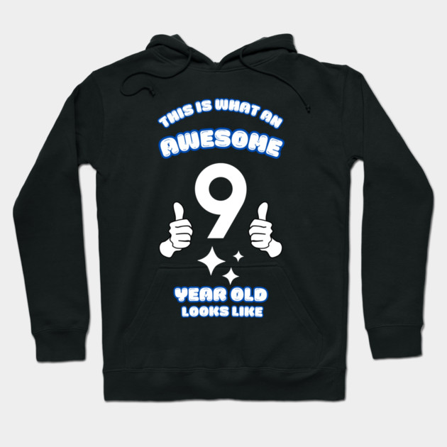 This Is What An Awesome 9 Year Old Looks Like Hoodie by BlackMeme94