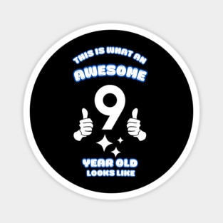 This Is What An Awesome 9 Year Old Looks Like Magnet