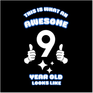 This Is What An Awesome 9 Year Old Looks Like Posters and Art