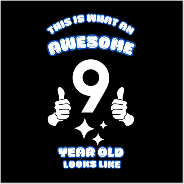 This Is What An Awesome 9 Year Old Looks Like Wall Art by BlackMeme94