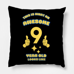 This Is What An Awesome 9 Year Old Looks Like Pillow