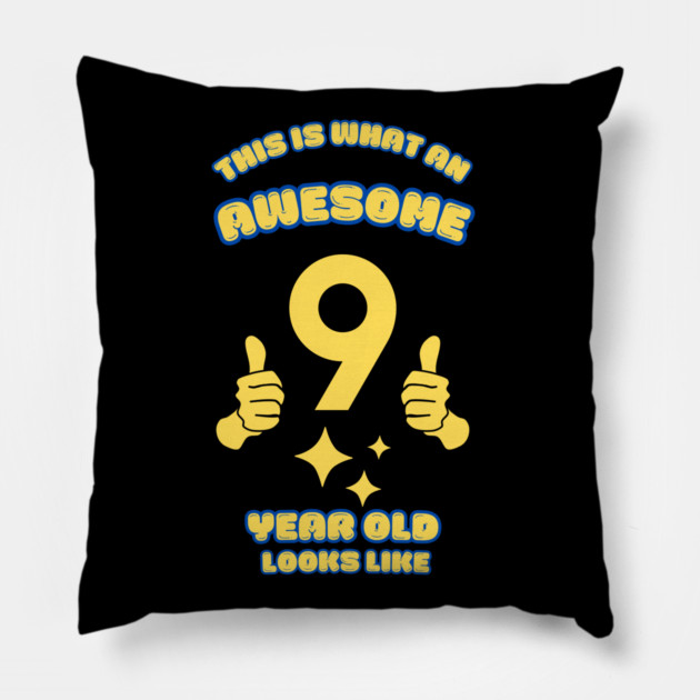 This Is What An Awesome 9 Year Old Looks Like Pillow by BlackMeme94