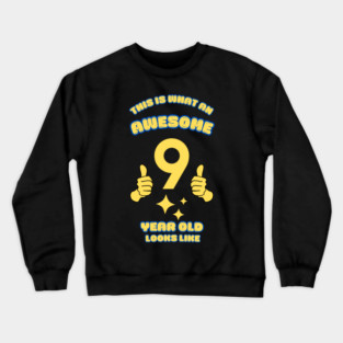 This Is What An Awesome 9 Year Old Looks Like Crewneck Sweatshirt