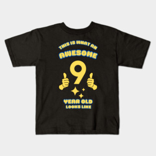 This Is What An Awesome 9 Year Old Looks Like Kids T-Shirt