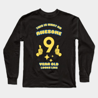 This Is What An Awesome 9 Year Old Looks Like Long Sleeve T-Shirt