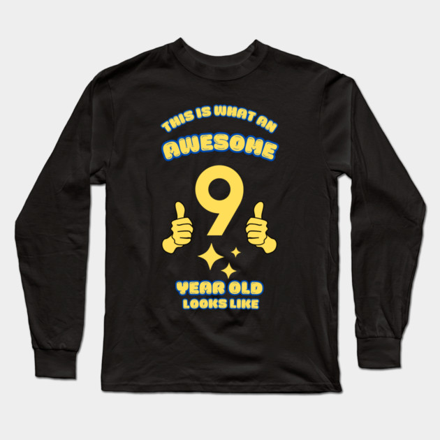 This Is What An Awesome 9 Year Old Looks Like Long Sleeve T-Shirt by BlackMeme94