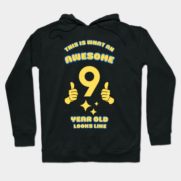 This Is What An Awesome 9 Year Old Looks Like Hoodie by BlackMeme94