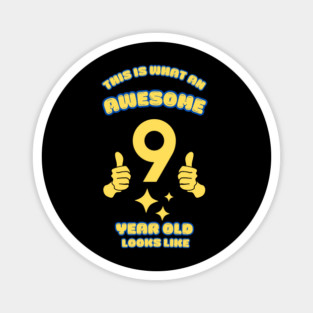 This Is What An Awesome 9 Year Old Looks Like Magnet