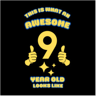 This Is What An Awesome 9 Year Old Looks Like Posters and Art