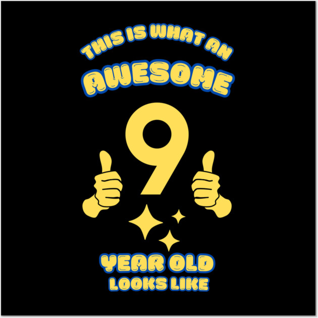 This Is What An Awesome 9 Year Old Looks Like Wall Art by BlackMeme94