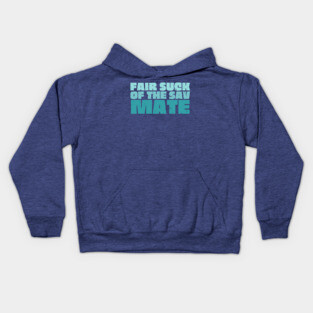 Fair Suck Of The Sav Mate Kids Hoodie