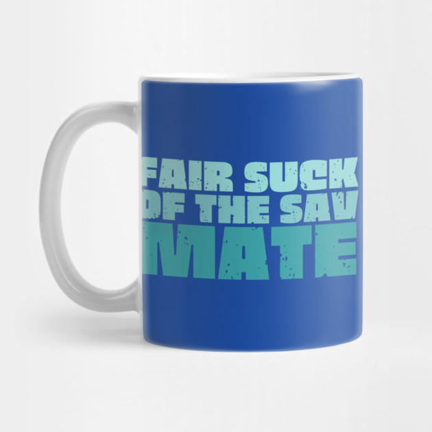 Fair Suck Of The Sav Mate by Timeless Chaos