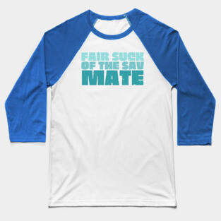 Fair Suck Of The Sav Mate Baseball T-Shirt