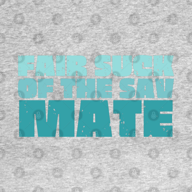 Fair Suck Of The Sav Mate by Timeless Chaos