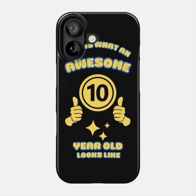 This Is What An Awesome 10 Year Old Looks Like Phone Case by BlackMeme94
