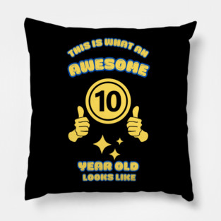 This Is What An Awesome 10 Year Old Looks Like Pillow