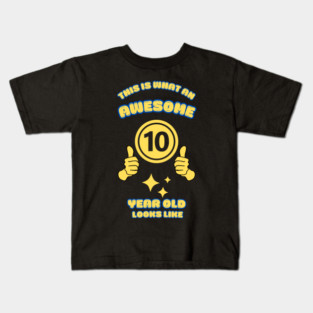 This Is What An Awesome 10 Year Old Looks Like Kids T-Shirt