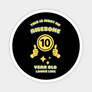 This Is What An Awesome 10 Year Old Looks Like Magnet