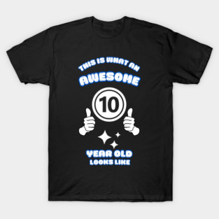 This Is What An Awesome 10 Year Old Looks Like T-Shirt
