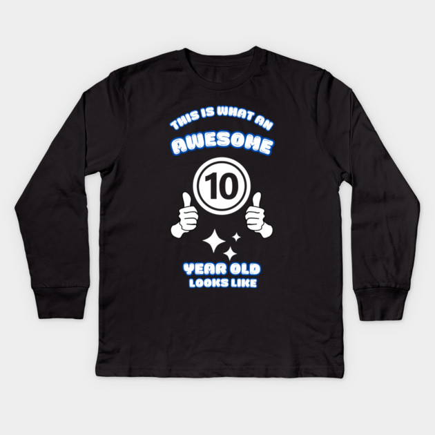 This Is What An Awesome 10 Year Old Looks Like Kids Long Sleeve T-Shirt by BlackMeme94