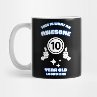 This Is What An Awesome 10 Year Old Looks Like Mug