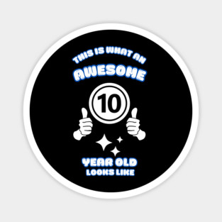 This Is What An Awesome 10 Year Old Looks Like Magnet